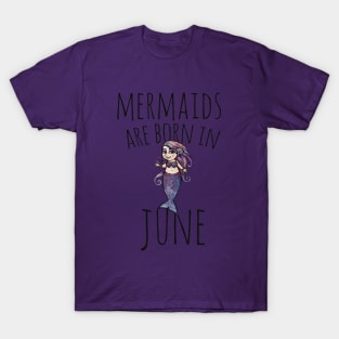 Mermaids are born in June birthday party T-Shirt
